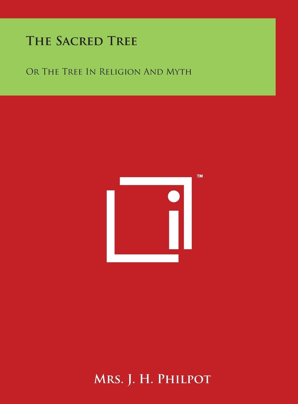 洋書 The Sacred Tree by Mrs. J. H. Philpot The Sacred Tree: Or the Tree in Religion and Myth: Philpot